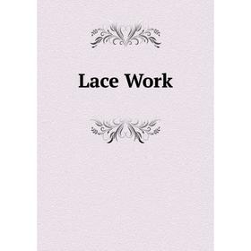 

Книга Lace Work