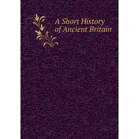 

Книга A Short History of Ancient Britain