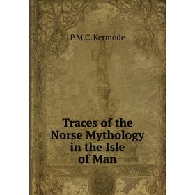 

Книга Traces of the Norse Mythology in the Isle of Man
