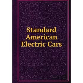 

Книга Standard American Electric Cars