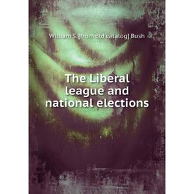 

Книга The Liberal league and national elections