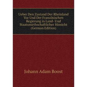 

Книга Ueber Den Zustand Der Rheinland Vor Und Der Französischen Regierung in Land- Und Staatsmirthschaftlicher Hinsicht (German Edition)