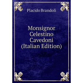 

Книга Monsignor Celestino Cavedoni