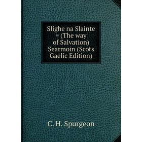 

Книга Slighe na Slainte = (The way of Salvation) Searmoin (Scots Gaelic Edition)