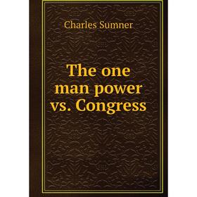 

Книга The one man power vs. Congress
