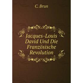 

Книга Jacques-Louis David Und Die Französische Revolution