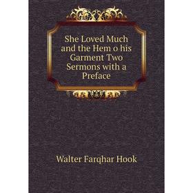 

Книга She Loved Much and the Hem o his Garment Two Sermons with a Preface