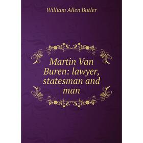 

Книга Martin Van Buren: lawyer, States man and man