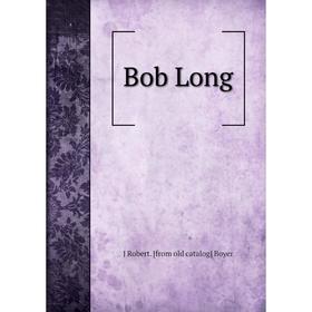 

Книга Bob Long