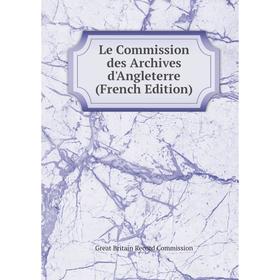

Книга Le Commission des Archives d'Angleterre