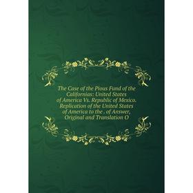 

Книга The Case of the Pious Fund of the Californias