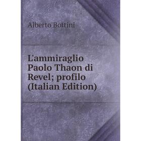 

Книга L'ammiraglio Paolo Thaon di Revel; profilo