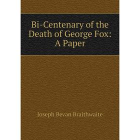 

Книга Bi-Centenary of the Death of George Fox: A Paper