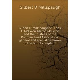 

Книга Gilbert D. Millspaugh vs. Thos. C. McEwen, Milton McEwen and the trustees of the Pullman Land Association