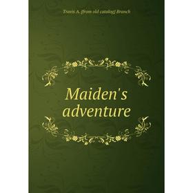 

Книга Maiden's adventure