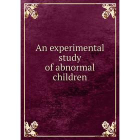 

Книга An experimental study of abnormal children