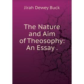 

Книга The Nature and Aim of Theosophy: An Essay.