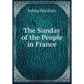 

Книга The Sunday of the People in France