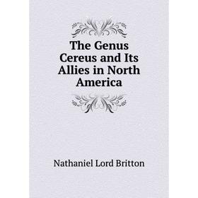 

Книга The Genus Cereus and Its Allies in North America