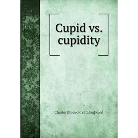 

Книга Cupid vs. cupidity