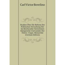 

Книга Studien Über Die Reform Der Politischen Verwaltung Der Im Reichsrathe Vertretenen Königreiche Und Länder Der Österr.-Ungar. Monarchie (German Ed