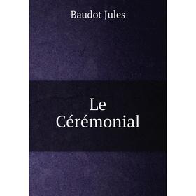 

Книга Le Cérémonial