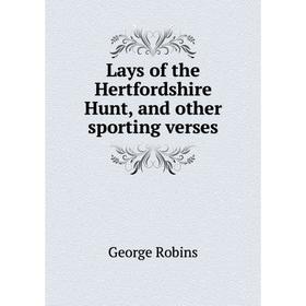 

Книга Lays of the Hertfordshire Hunt, and other sporting verses