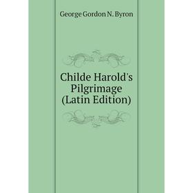 

Книга Childe Harold's Pilgrimage (Latin Edition)
