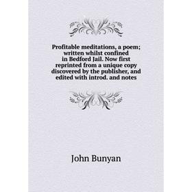 

Книга Profitable meditations, a poem; written whilst confined in Bedford Jail