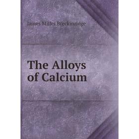 

Книга The Alloys of Calcium