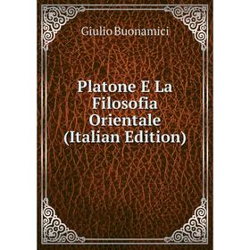 

Книга Platone E La Filosofia Orientale (Italian Edition)