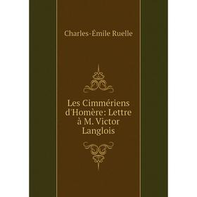 

Книга Les Cimmériens d'Homère: Lettre à M Victor Langlois