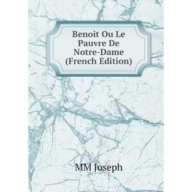 

Книга Benoit Ou Le Pauvre De Notre-Dame (French Edition)