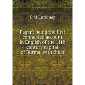 

Книга Paganbeing the first connected account in English of the 11th century capital of Burma