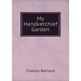 

Книга My Handkerchief Garden