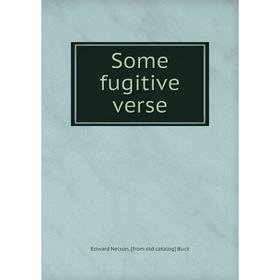 

Книга Some fugitive verse