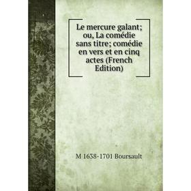 

Книга Le mercure galant; ou, La comédie sans titre; comédie en vers et en cinq actes