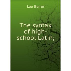 

Книга The syntax of high-school Latin