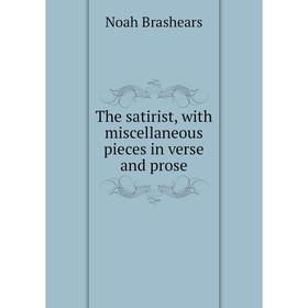 

Книга The satirist, with miscellaneous pieces in verse and prose