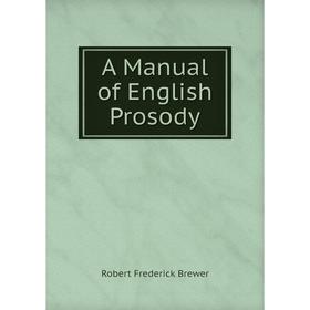 

Книга A Manual of English Prosody