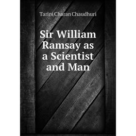 

Книга Sir William Ramsay as a Scientist and Man