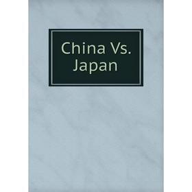 

Книга China Vs. Japan