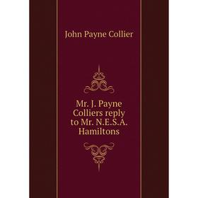

Книга Mr J Payne Colliers reply to Mr NESA Hamiltons