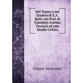 

Книга Nel Teatro e nel Ensiero di EA Butti con Pref di Giannino Antona Traversi ed uno Studio Critico