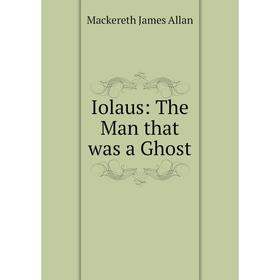 

Книга Iolaus: The Man that was a Ghost