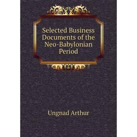 

Книга Selected Business Documents of the Neo-Babylonian Period