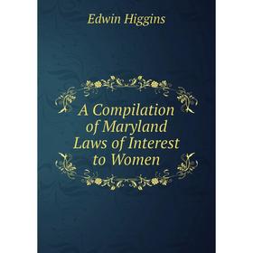 

Книга A Compilation of Maryland Laws of Interest to Women