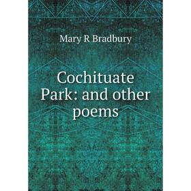 

Книга Cochituate Park: and other poems