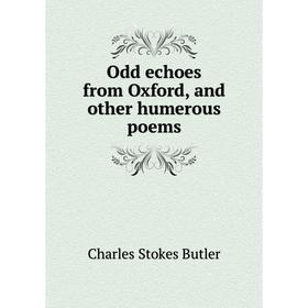 

Книга Odd echoes from Oxford, and other humerous poems