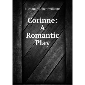 

Книга Corinne: A Romantic Play